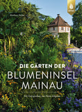 Die Gärten der Blumeninsel Mainau (Bildband) (aktualisierte Auflage)